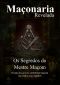 [Maçonaria Revelada 01] • Os Segredos do Mestre Maçom: Segredos Revelados